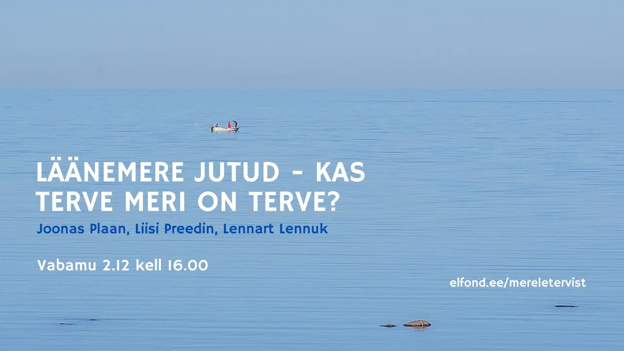 KUTSE 02.12: Läänemere jutud - kas terve meri on terve? – Elfond