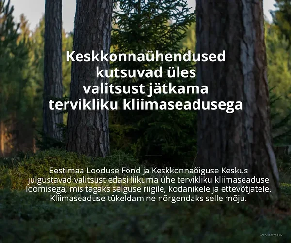 Keskkonnaühendused kutsuvad üles valitsust jätkama tervikliku kliimaseadusega